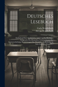 Deutsches Lesebuch: Enthaltend Eine Ausführliche Anleitung Zur Richtigen Aussprache Des Deutschen, Grimms Gesetz Der Lautverschiebung, Bearbeitungen Der Deutschen Volks
