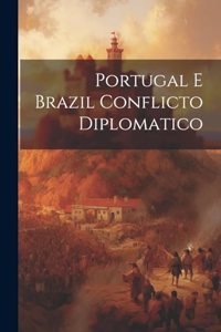 Portugal E Brazil Conflicto Diplomatico