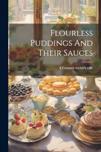Flourless Puddings And Their Sauces