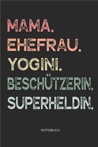 Mama. Ehefrau. Yogini. Beschützerin. Superheldin. - Notizbuch