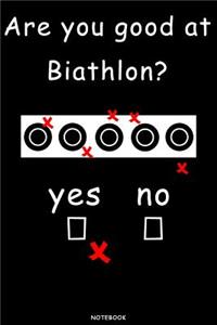 Are you good at Biathlon? Yes No