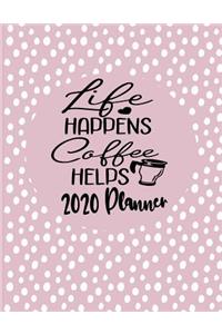 Life Happens Coffee Helps - 2020 Planner