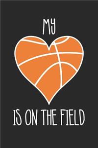 Mom Basketball Notebook - Basketball My Heart Is On The Field - Basketball Training Journal - Gift for Basketball Player