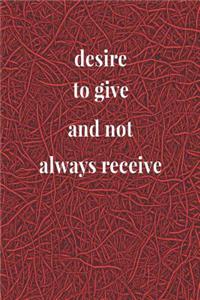 Desire To Give And Not Always Receive