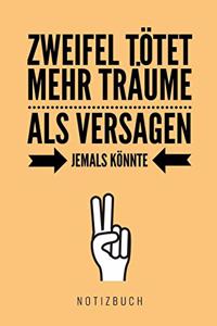 Zweifel Tötet Mehr Träume ALS Versagen Jemals Könnte Notizbuch
