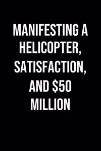 Manifesting A Helicopter Satisfaction And 50 Million