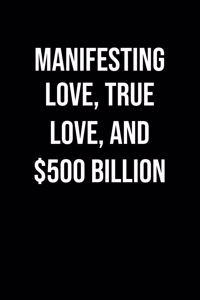 Manifesting Love True Love And 500 Billion