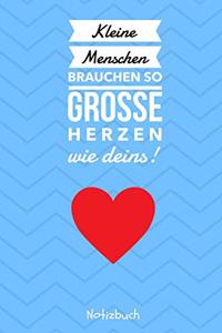 Kleine Menschen Brauchen So Große Herzen Wie Deins! Notizbuch