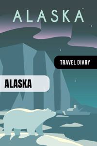Alaska Travel Diary