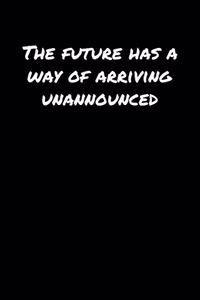 The Future Has A Way Of Arriving Unannounced