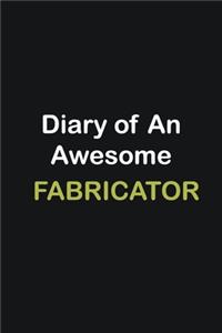 Diary Of An Awesome Fabricator