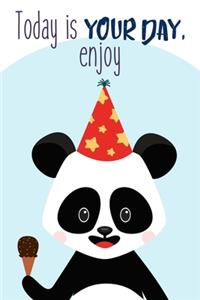 Today Is Your Day Enjoy