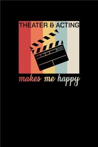 Theater & Acting Makes Me Happy: Theater Notizbuch Oper Musical Kino Schauspieler Kalender