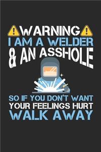 Warning I am a welder & an asshole