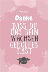 Danke Dass Du Uns Beim Wachsen Geholfen Hast Notizbuch