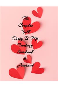 The Couples Talk Dirty To Me Fantasy Notebook & Journal