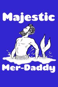 Majestic Mer Daddy