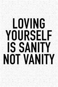 Loving Yourself Is Sanity, Not Vanity