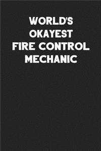 World's Okayest Fire Control Mechanic: Blank Lined Composition Notebook Journals to Write in