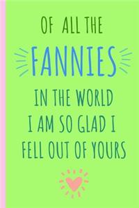 Of All the Fannies in the World I Am So Glad I Fell Out of Yours