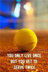 You Only Live Once, But You Get to Serve Twice