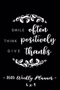 2020 Weekly Planner - Smile Often, Think Positively, Give Thanks
