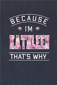 Because I'm Kathleen That's Why