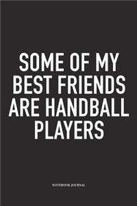 Some Of My Best Friends Are Handball Players