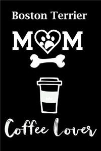 Boston Terrier Mom Coffee Lover