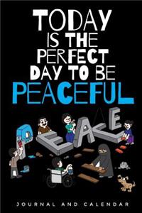 Today Is The Perfect Day To Be Peaceful