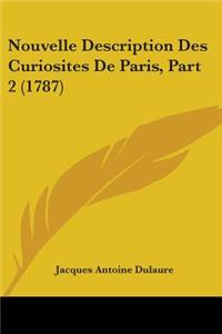 Nouvelle Description Des Curiosites De Paris, Part 2 (1787)