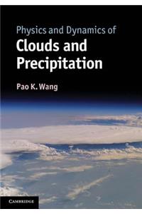 Physics and Dynamics of Clouds and Precipitation