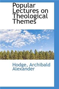 Popular Lectures on Theological Themes