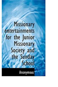 Missionary Entertainments for the Junior Missionary Society and the Sunday School