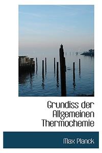 Grundiss Der Allgemeinen Thermochemie