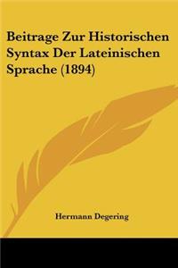 Beitrage Zur Historischen Syntax Der Lateinischen Sprache (1894)