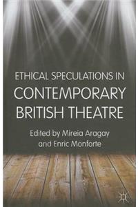 Ethical Speculations in Contemporary British Theatre