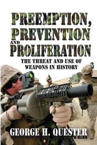 Preemption, Prevention and Proliferation