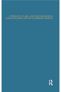 Ethnicity, Class, and the Indigenous Struggle for Land in Guerrero, Mexico