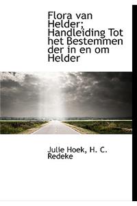 Flora Van Helder; Handleiding Tot Het Bestemmen Der in En Om Helder
