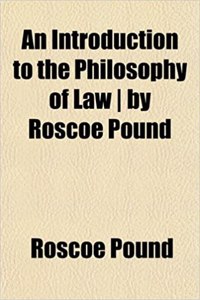 An Introduction to the Philosophy of Law by Roscoe Pound