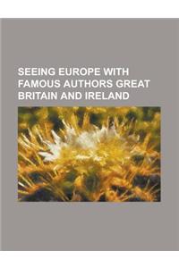 Seeing Europe with Famous Authors, Volume 1 Great Britain and Ireland, Part 1