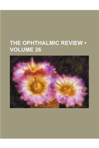 The Ophthalmic Review (Volume 26)