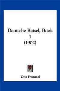 Deutsche Ratsel, Book 1 (1902)