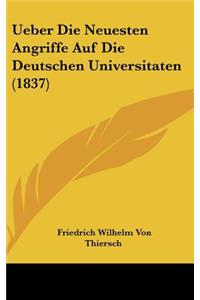 Ueber Die Neuesten Angriffe Auf Die Deutschen Universitaten (1837)