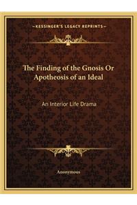 The Finding of the Gnosis Or Apotheosis of an Ideal