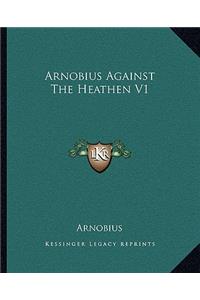 Arnobius Against The Heathen V1