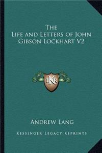 The Life and Letters of John Gibson Lockhart V2