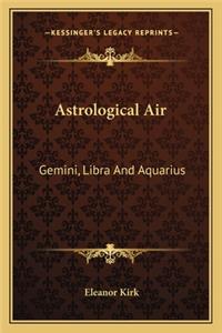 Astrological Air: Gemini, Libra and Aquarius