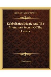 Kabbalistical Magic And The Mysterious Secrets Of The Cabala